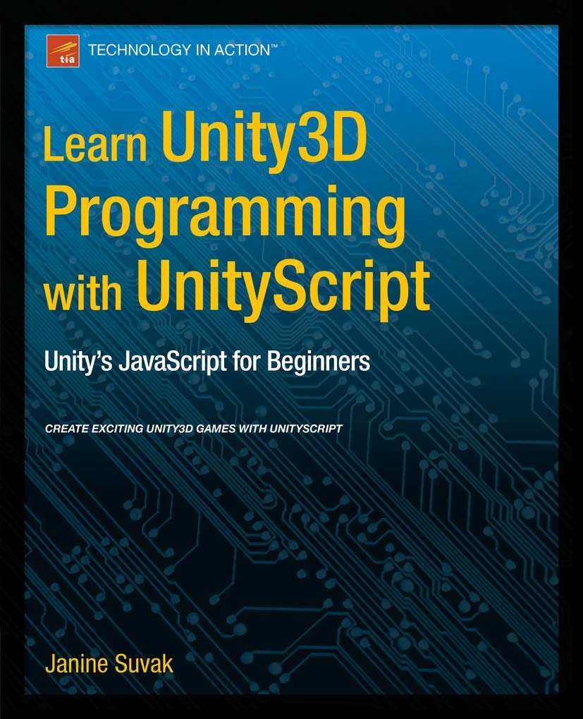 Learn Unity3D Programming with UnityScript: Unity's JavaScript for Beginners,Used