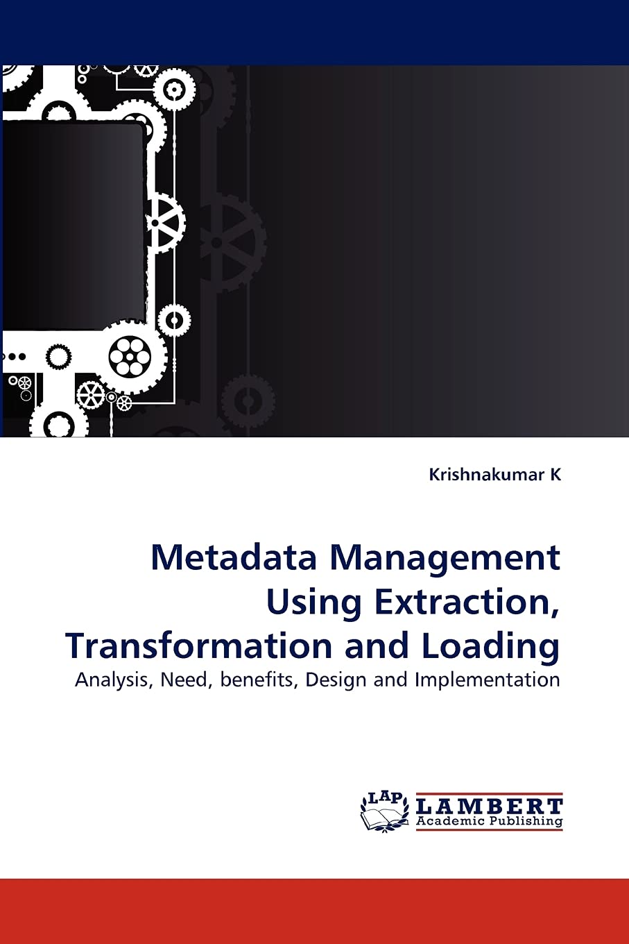 Metadata Management Using Extraction, Transformation and Loading: Analysis, Need, benefits, Design and Implementation,Used
