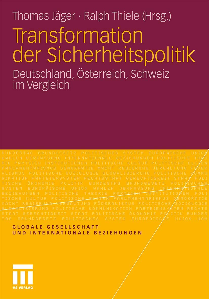 Transformation Der Sicherheitspolitik: Deutschland, Sterreich, Schweiz Im Vergleich (Globale Gesellschaft Und Internationale Bez,Used