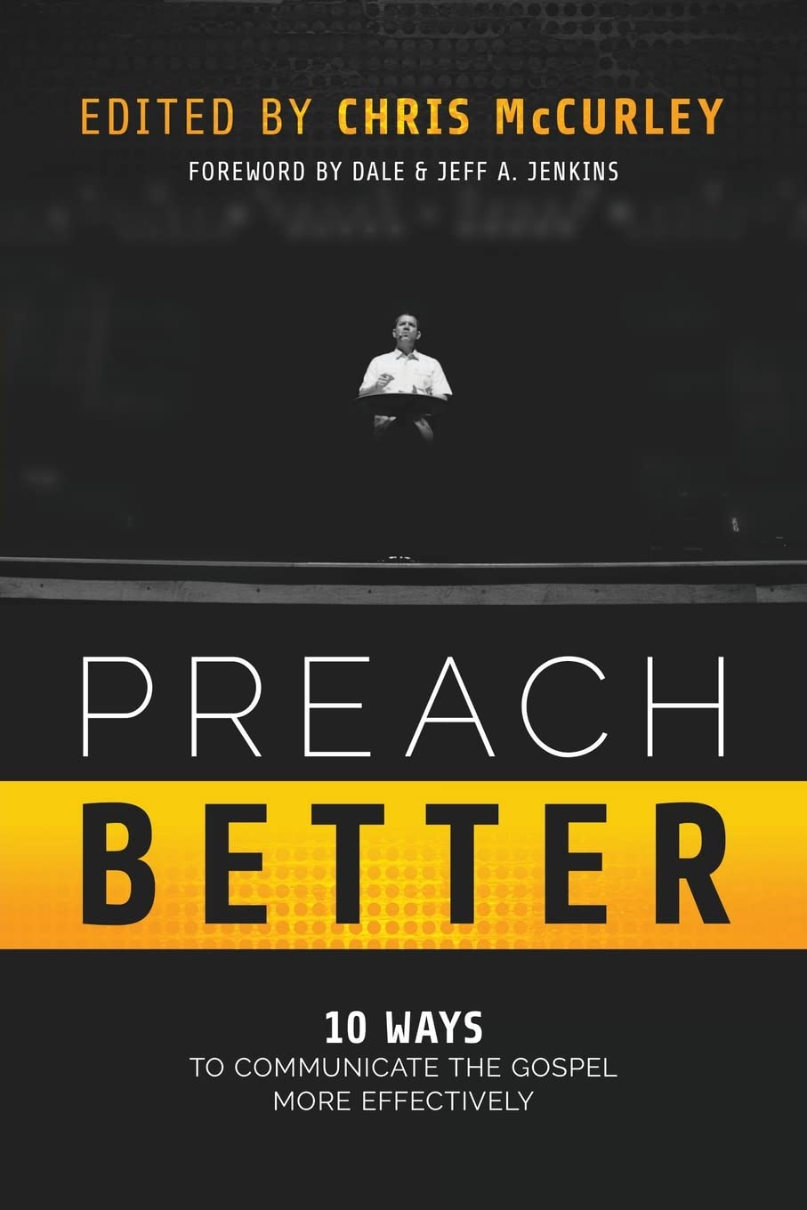 Preach Better: 10 Ways to Communicate the Gospel More Effectively,Used