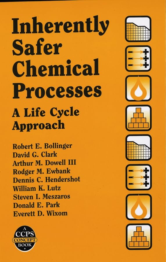 Inherently Safer Chemical Processes: A Life Cycle Approach (A Ccps Concept Book),Used