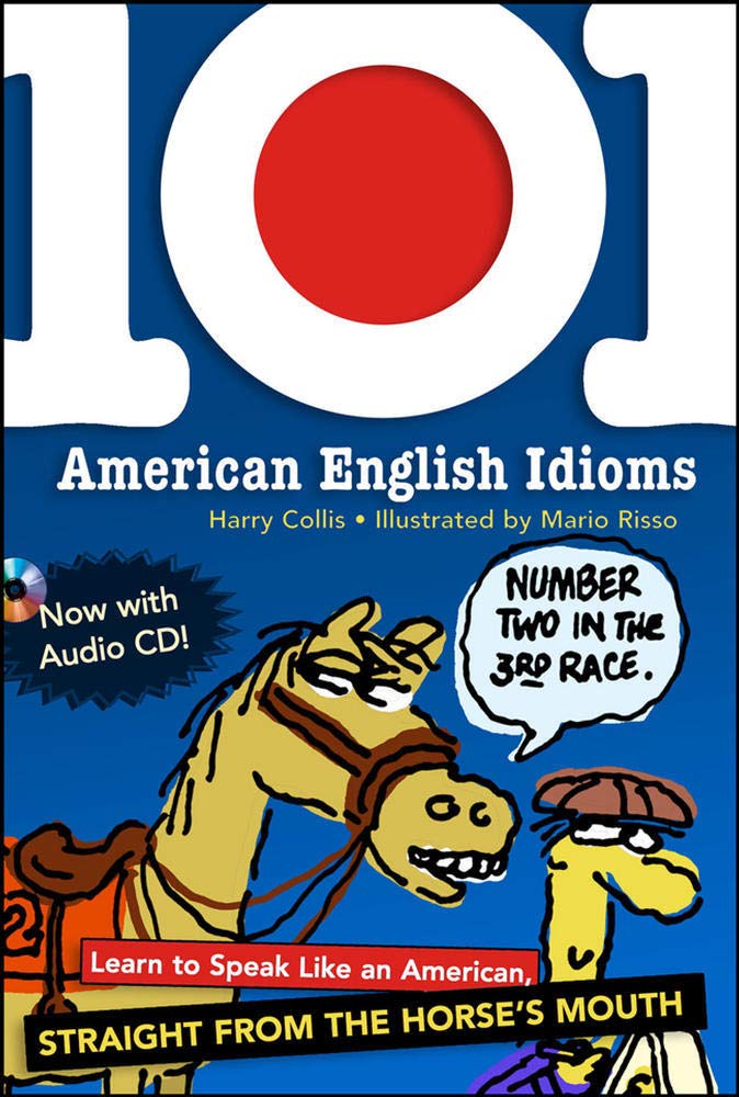 101 American English Idioms w/Audio CD: Learn to speak Like an American Straight from the Horse's Mouth,Used