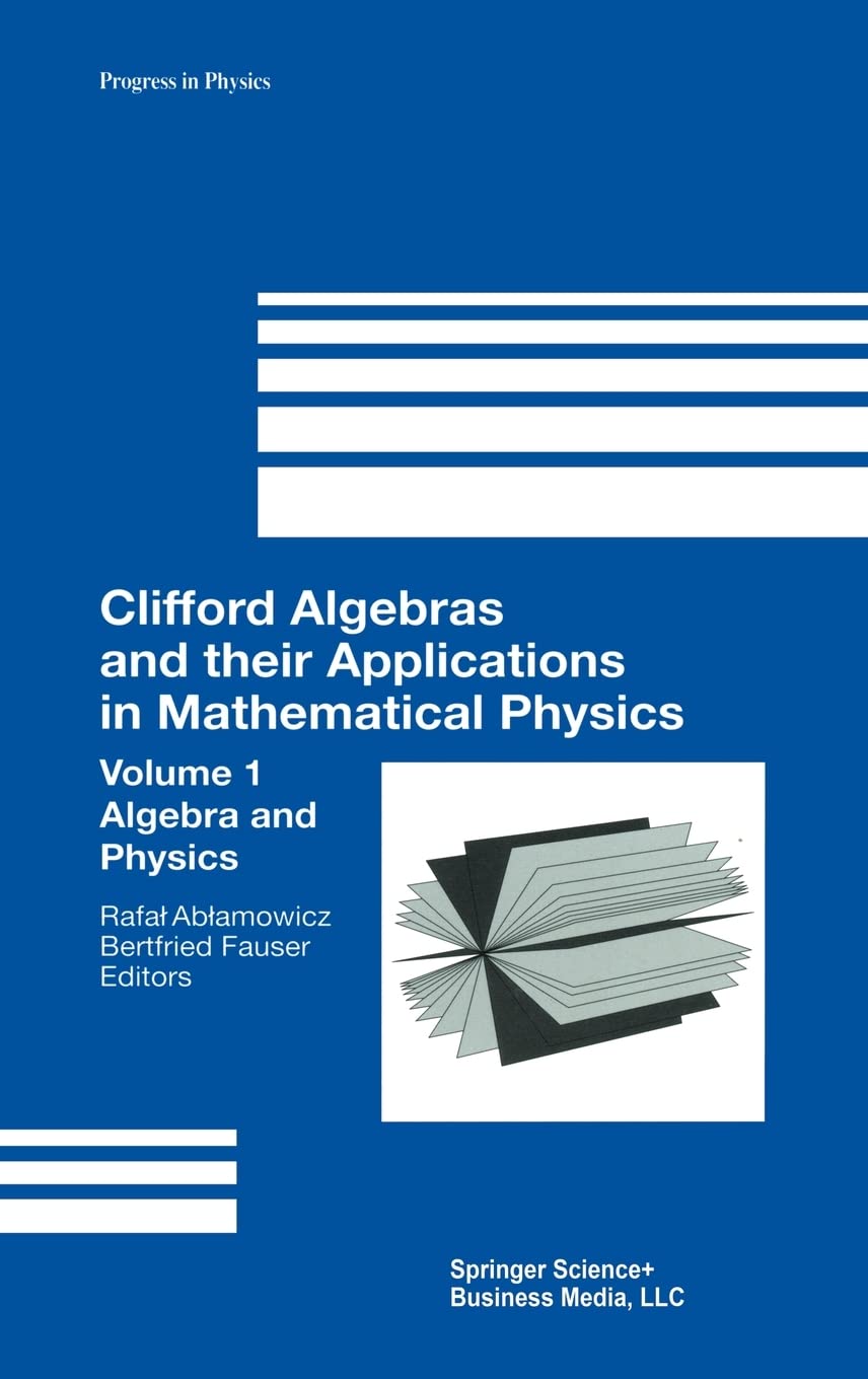 Clifford Algebras And Their Applications In Mathematical Physics, Vol.1: Algebra And Physics,Used