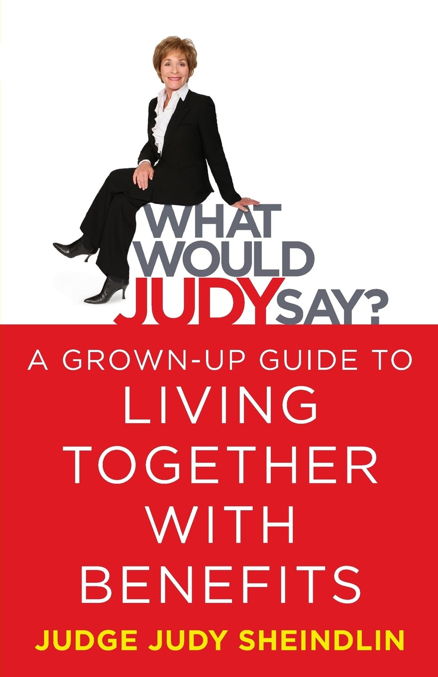 What Would Judy Say?: A GrownUp Guide to Living Together with Benefits,Used