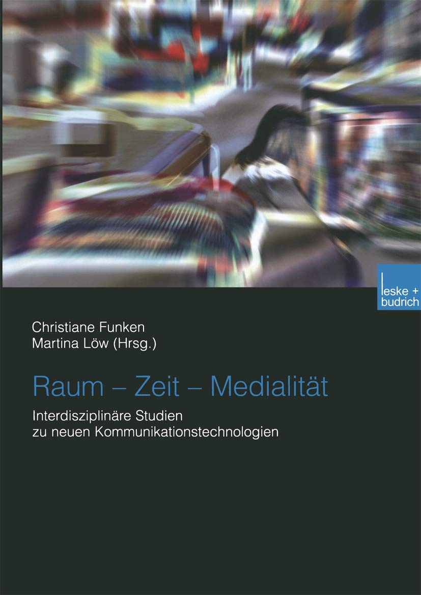 Raum Zeit Medialitt: Interdisziplinre Studien zu neuen Kommunikationstechnologien (German Edition),Used