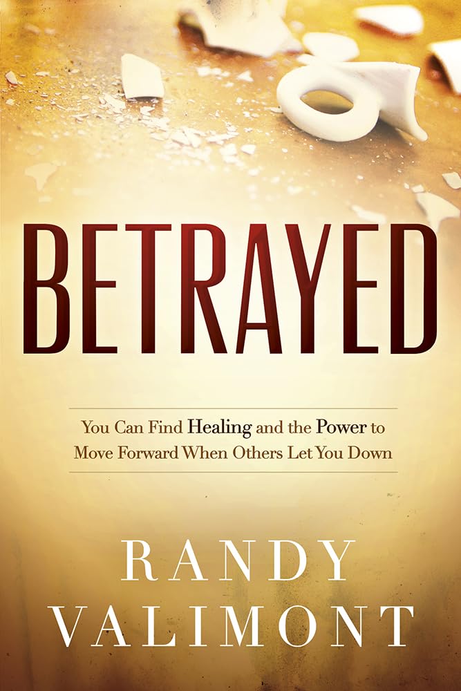 Betrayed: You CAN Find Healing and the Power to Move Forward When Others Let You Down,Used