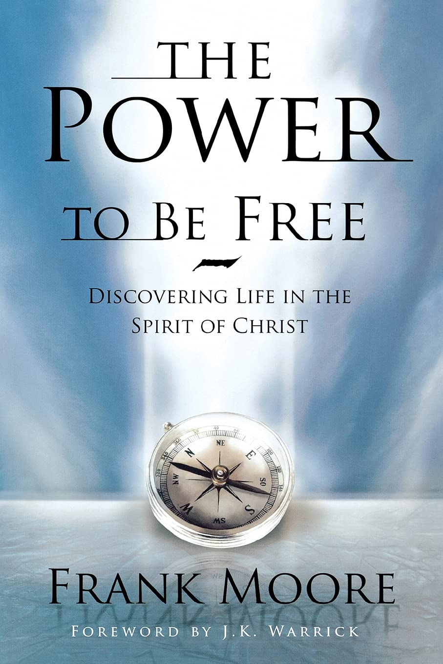 The Power To Be Free: Discovering Life In The Spirit Of Christ,New