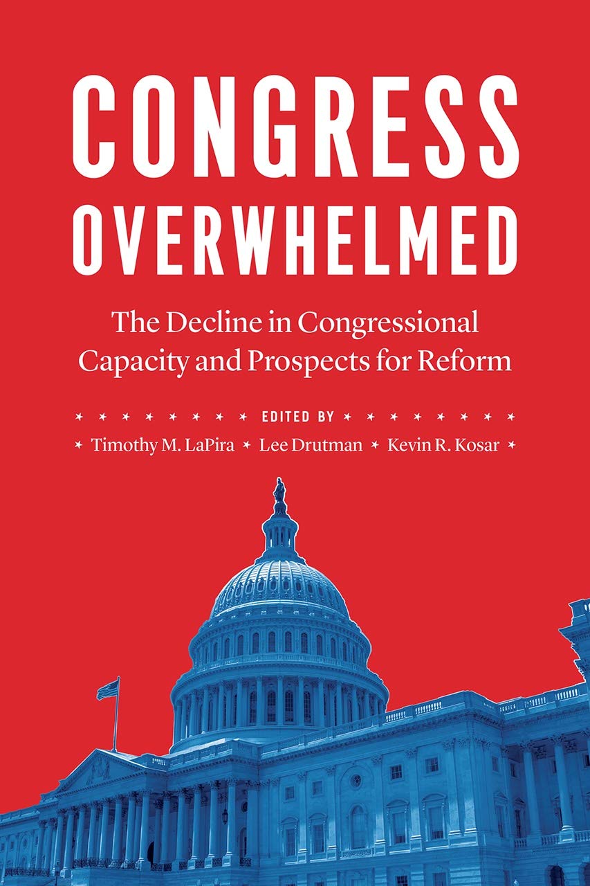 Congress Overwhelmed: The Decline In Congressional Capacity And Prospects For Reform,Used