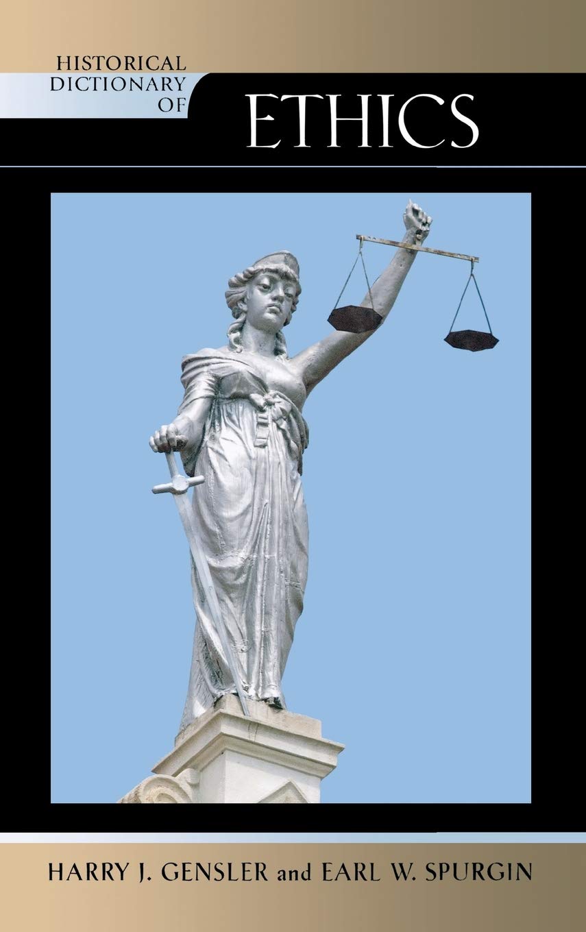 Historical Dictionary Of Ethics (Volume 91) (Historical Dictionaries Of Religions, Philosophies, And Movements Series, 91),Used