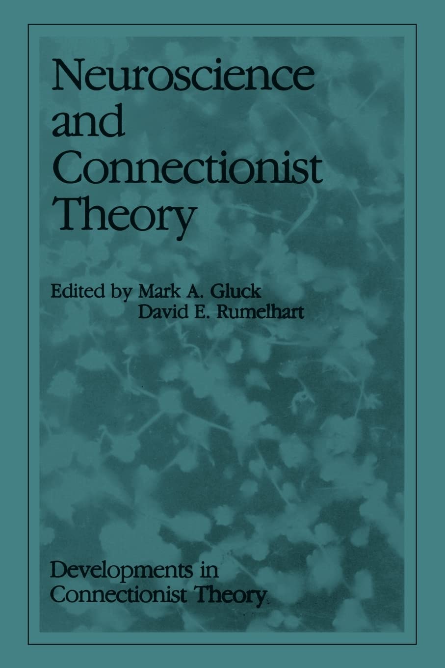 Neuroscience And Connectionist Theory (Developments In Connectionist Theory Series),Used