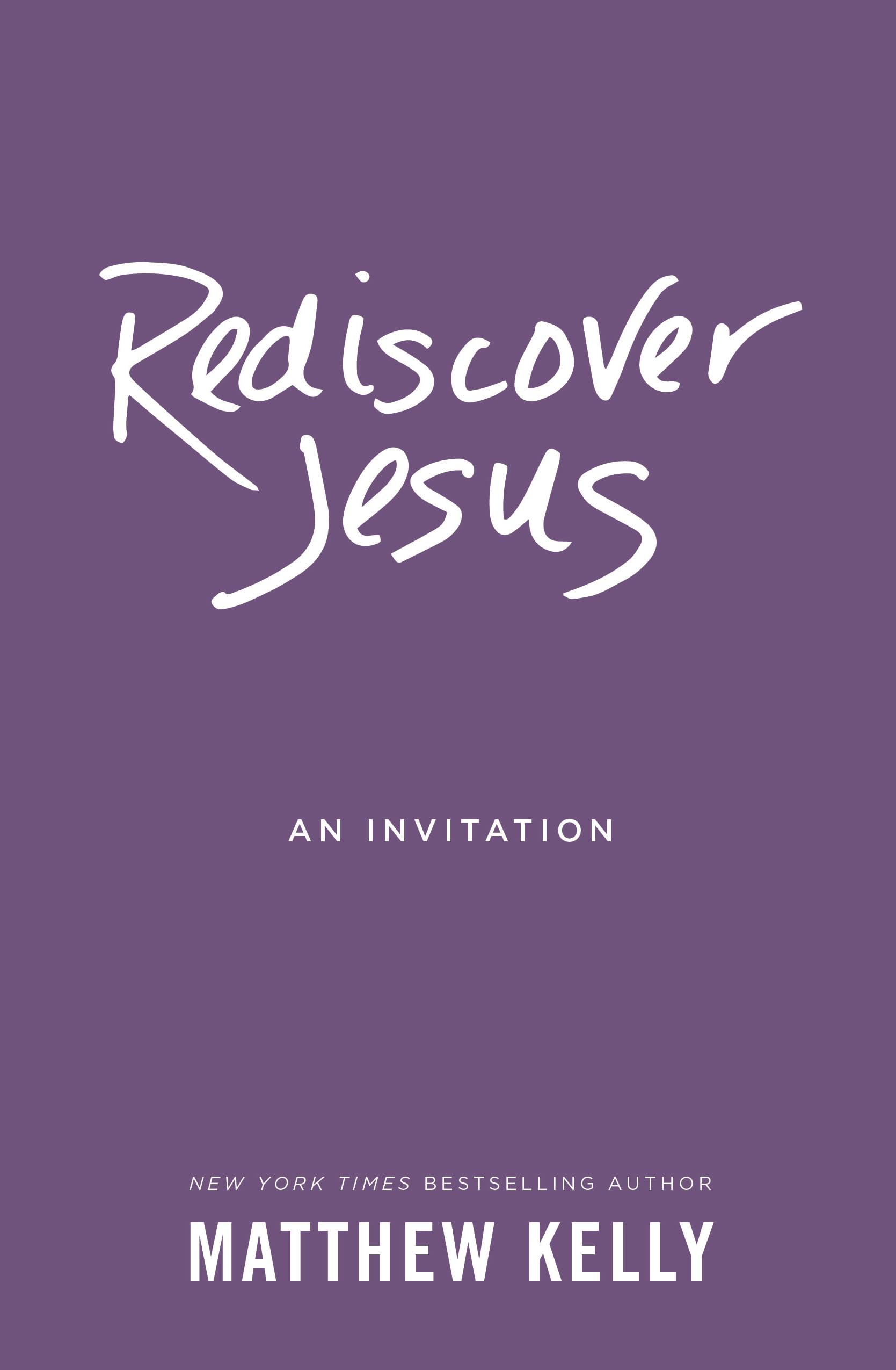 Rediscover Jesus: An Invitation,New