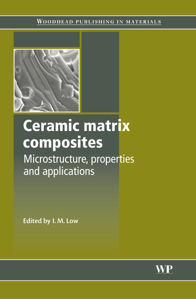 Ceramicmatrix Composites: Microstructure, Properties And Applications,Used