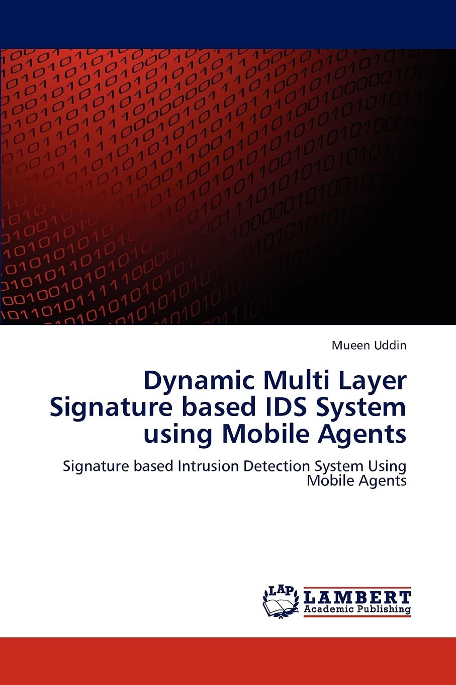 Dynamic Multi Layer Signature based IDS System using Mobile Agents: Signature based Intrusion Detection System Using Mobile Agen,Used