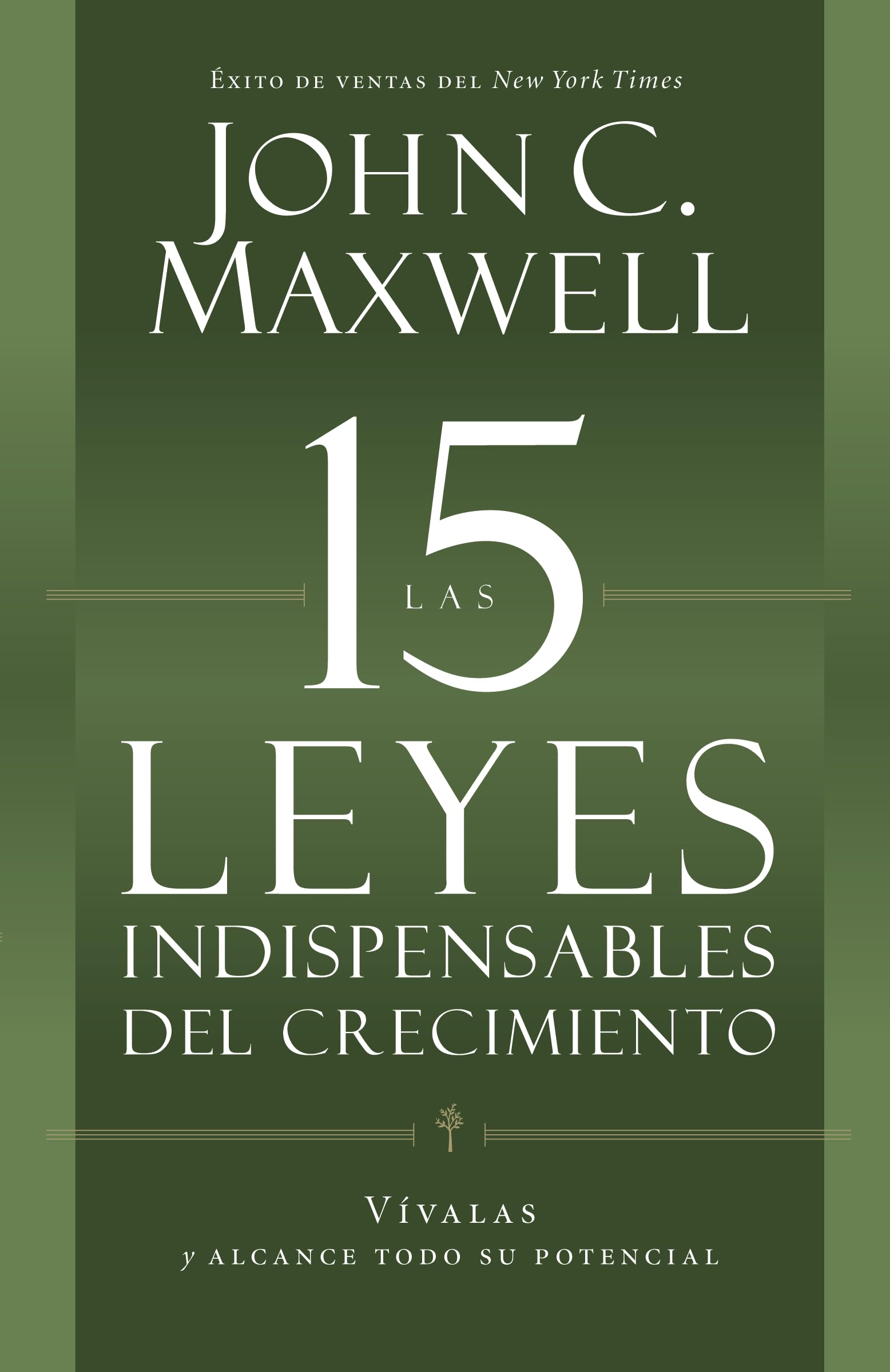 Las 15 Leyes Indispensables Del Crecimiento: V?valas y alcance su potencial (Spanish Edition),New