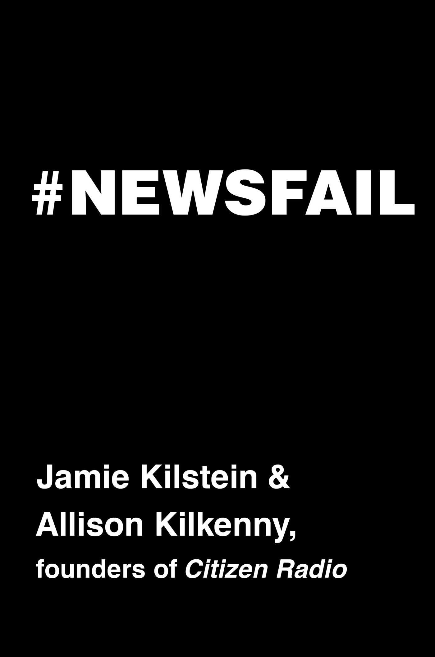 #Newsfail: Climate Change, Feminism, Gun Control, and Other Fun Stuff We Talk About Because Nobody Else Will,Used