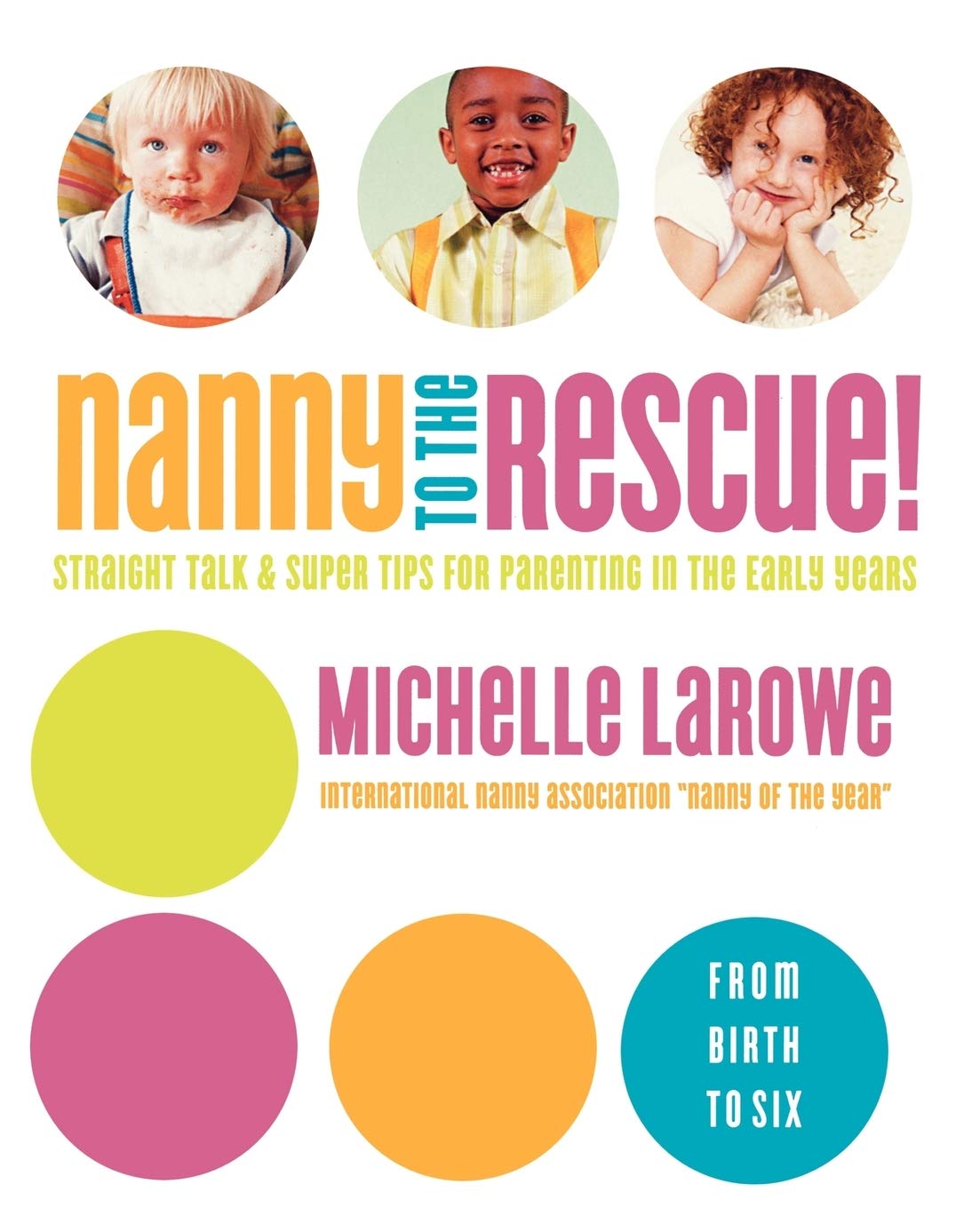 Nanny To The Rescue!: Straight Talk And Super Tips For Parenting In The Early Years,Used