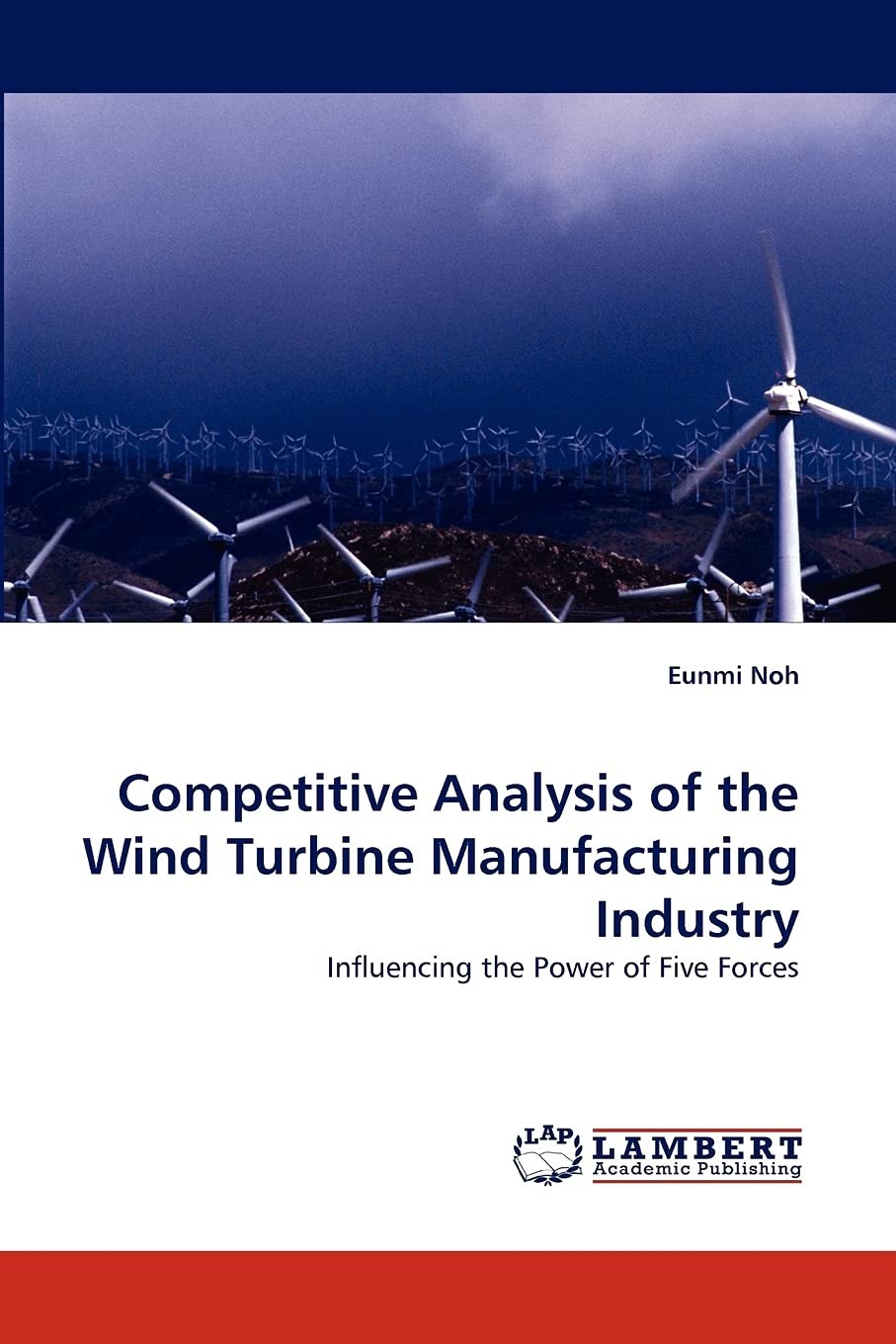 Competitive Analysis of the Wind Turbine Manufacturing Industry: Influencing the Power of Five Forces,Used