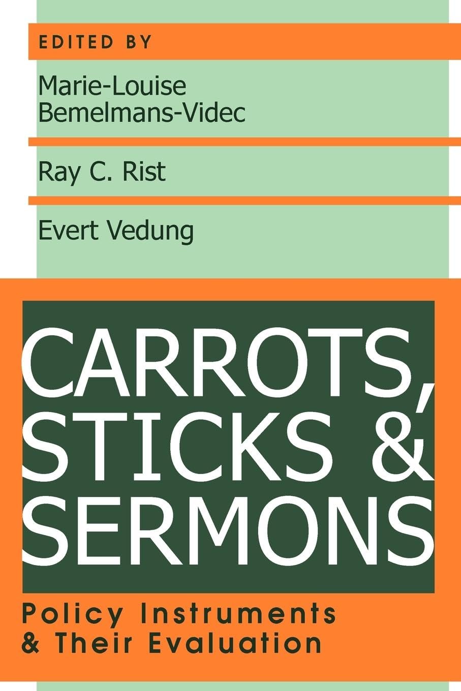 Carrots, Sticks and Sermons: Policy Instruments and Their Evaluation (Comparative Policy Evaluation),Used