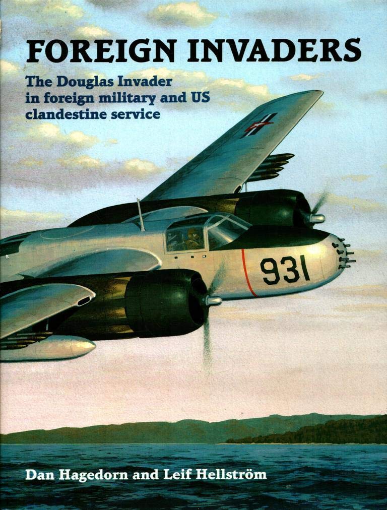 Foreign Invaders: The Douglas Invader in Foreign Military and U S Clandestine Service,Used