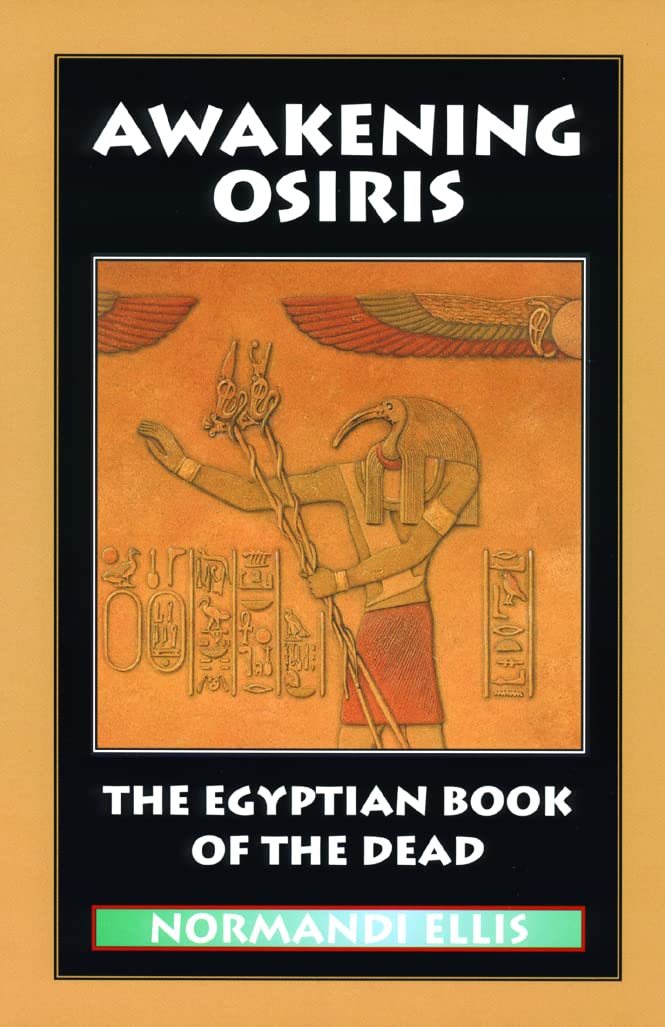Awakening Osiris: A New Translation Of The Egyptian Book Of The Dead,New