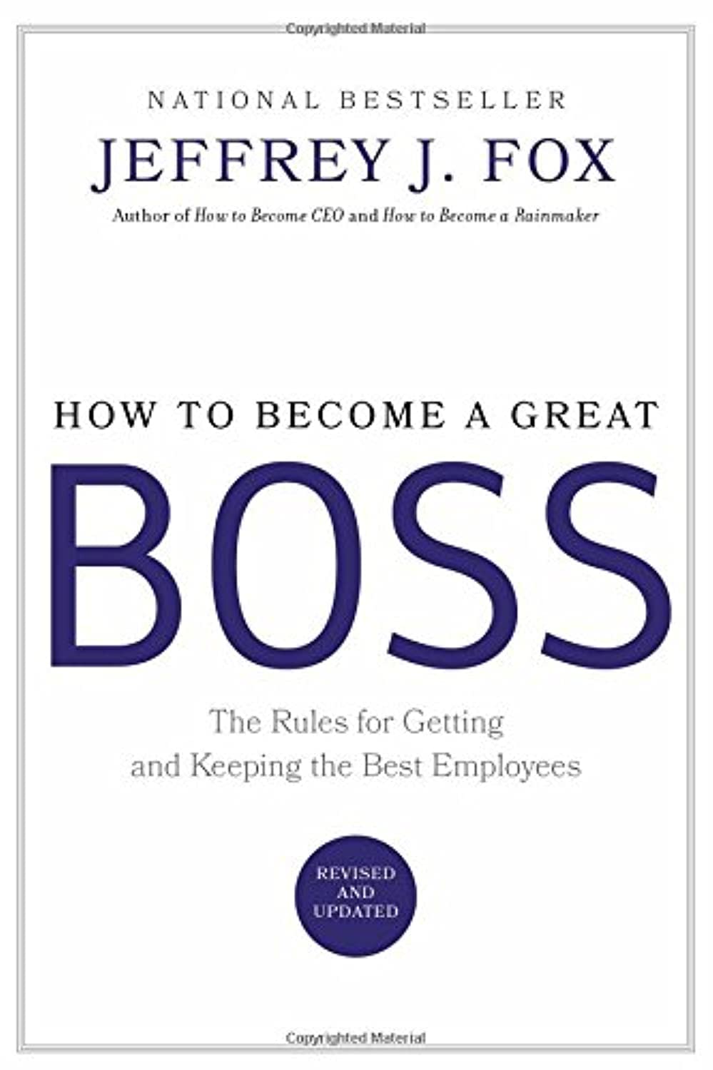 How To Become A Great Boss: The Rules For Getting And Keeping The Best Employees,New