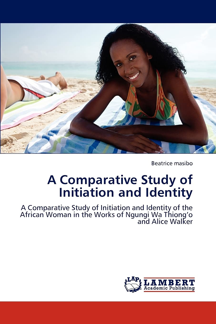 A Comparative Study of Initiation and Identity: A Comparative Study of Initiation and Identity of the African Woman in the Works,Used