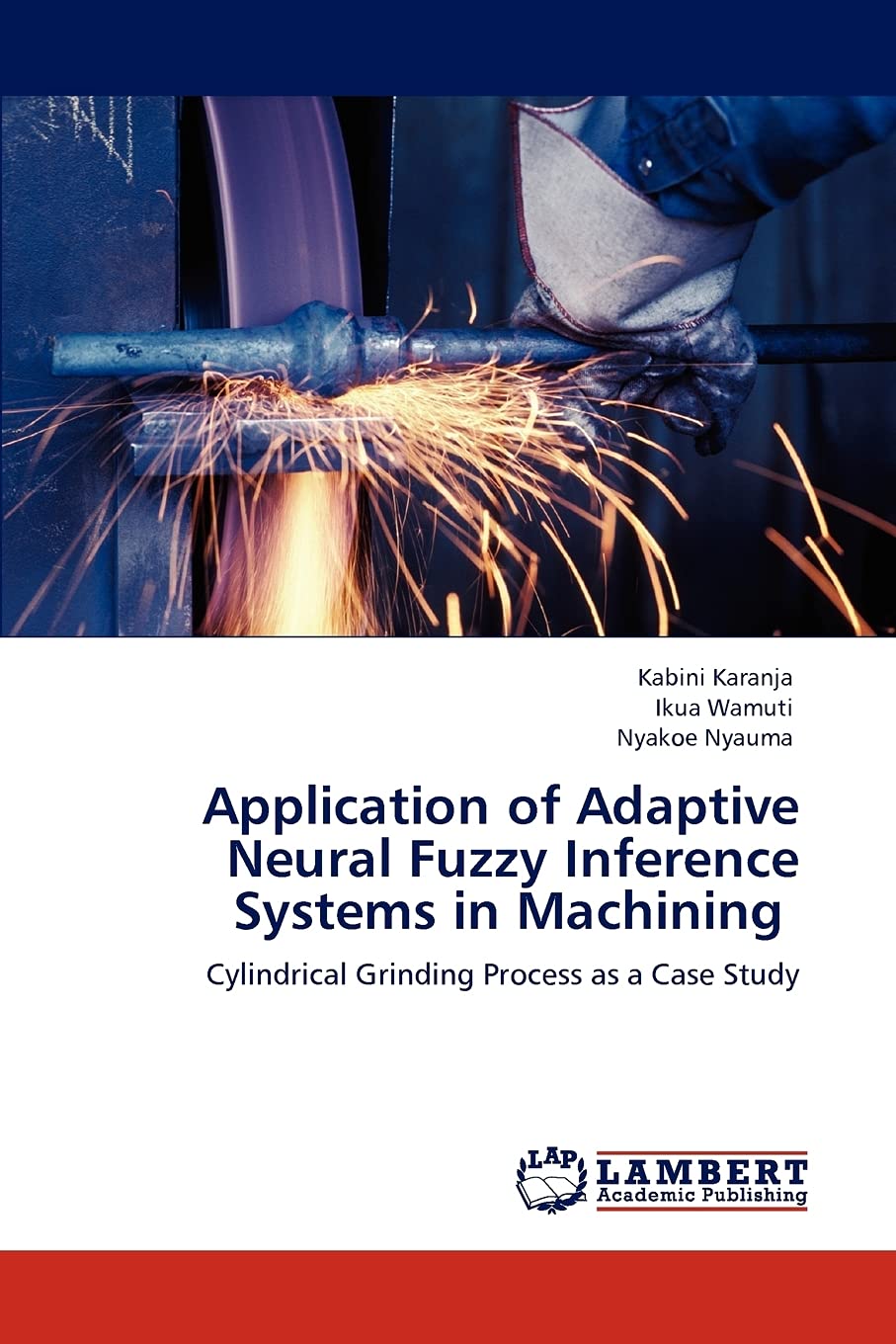 Application of Adaptive Neural Fuzzy Inference Systems in Machining: Cylindrical Grinding Process as a Case Study,Used
