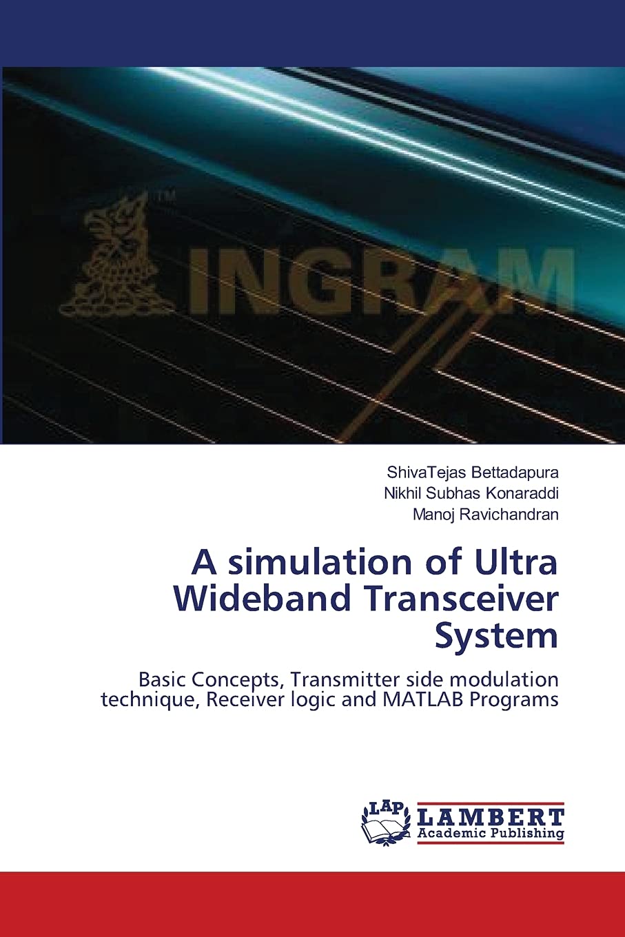 A simulation of Ultra Wideband Transceiver System: Basic Concepts, Transmitter side modulation technique, Receiver logic and MAT,Used