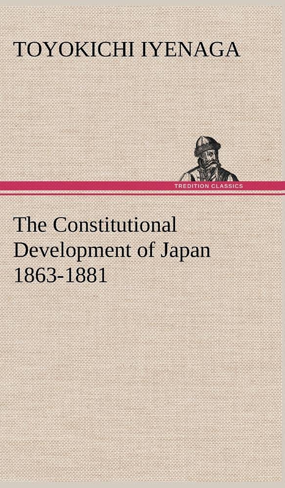 The Constitutional Development of Japan 18631881,Used