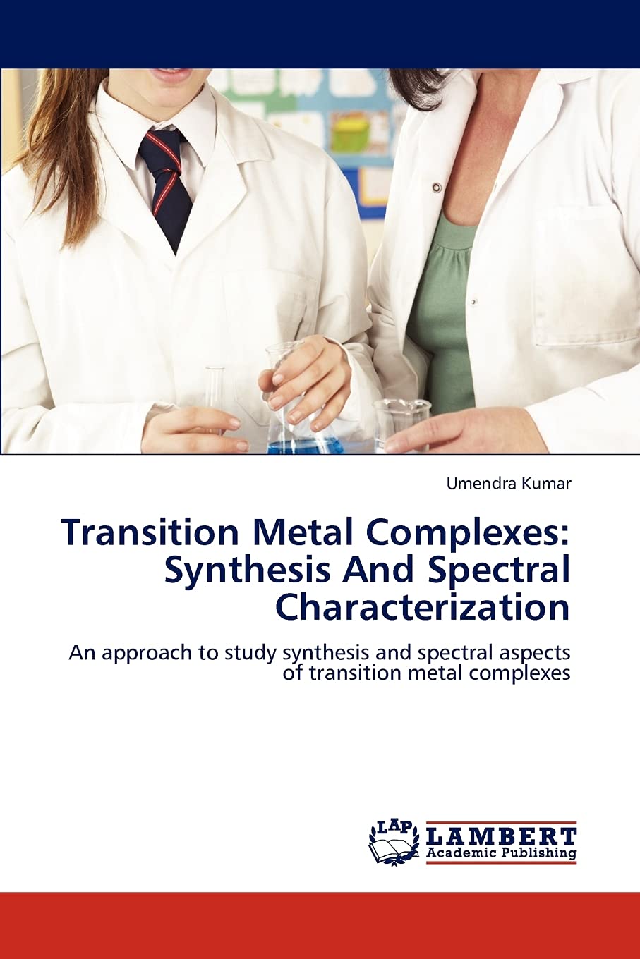 Transition Metal Complexes: Synthesis And Spectral Characterization: An approach to study synthesis and spectral aspects of tran,Used