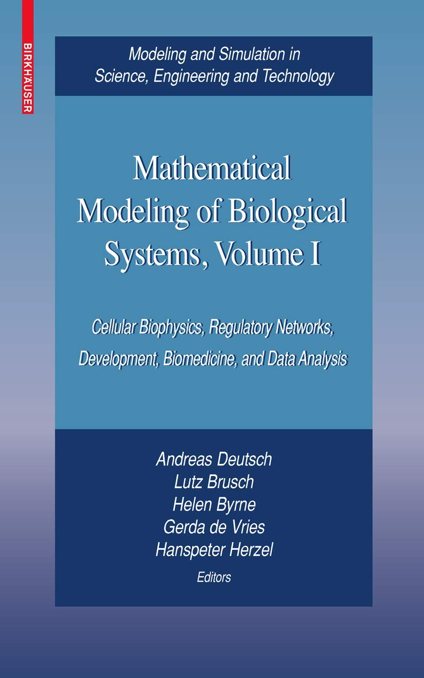 Mathematical Modeling Of Biological Systems, Volume I: Cellular Biophysics, Regulatory Networks, Development, Biomedicine, And D,Used