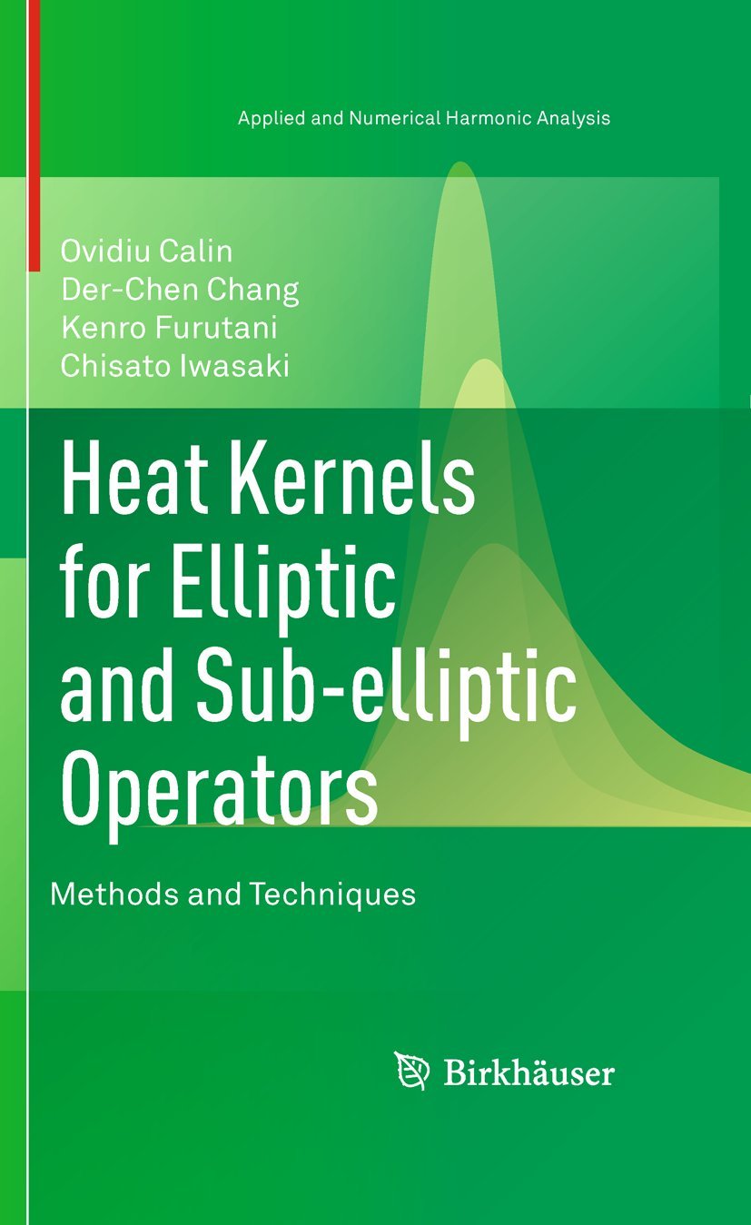 Heat Kernels for Elliptic and Subelliptic Operators: Methods and Techniques (Applied and Numerical Harmonic Analysis),New