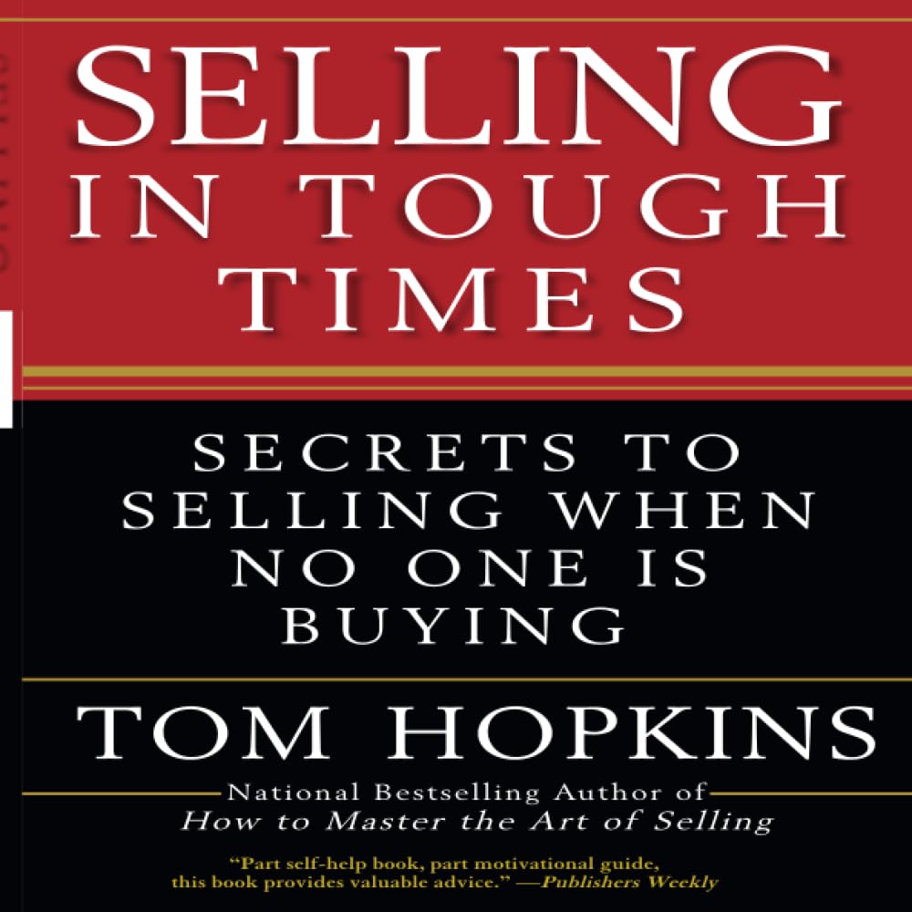 Selling In Tough Times: Secrets To Selling When No One Is Buying,New