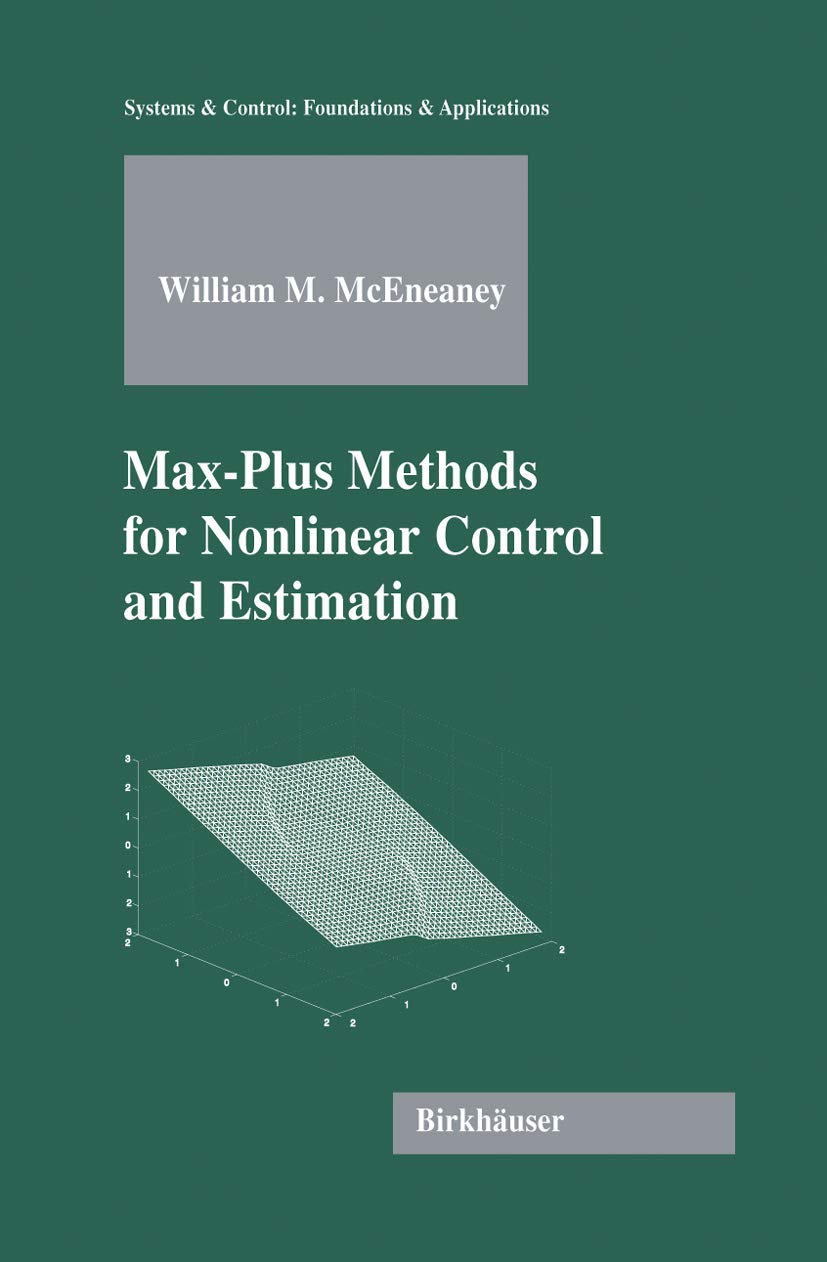 Maxplus Methods For Nonlinear Control And Estimation (Systems & Control: Foundations & Applications),New