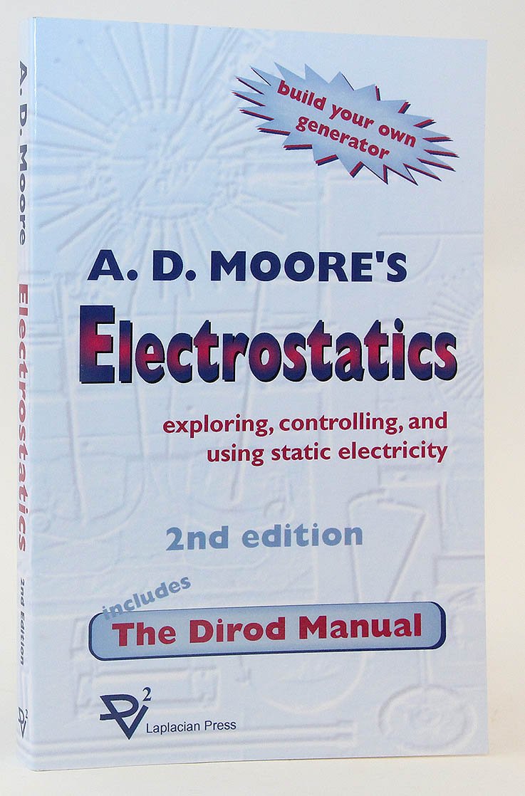 Electrostatics: Exploring, Controlling and Using Static Electricity/Includes the Dirod Manual,New
