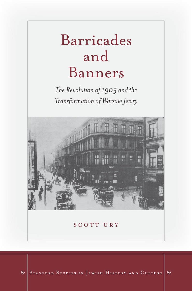 Barricades and Banners: The Revolution of 1905 and the Transformation of Warsaw Jewry (Stanford Studies in Jewish History and Cu,Used