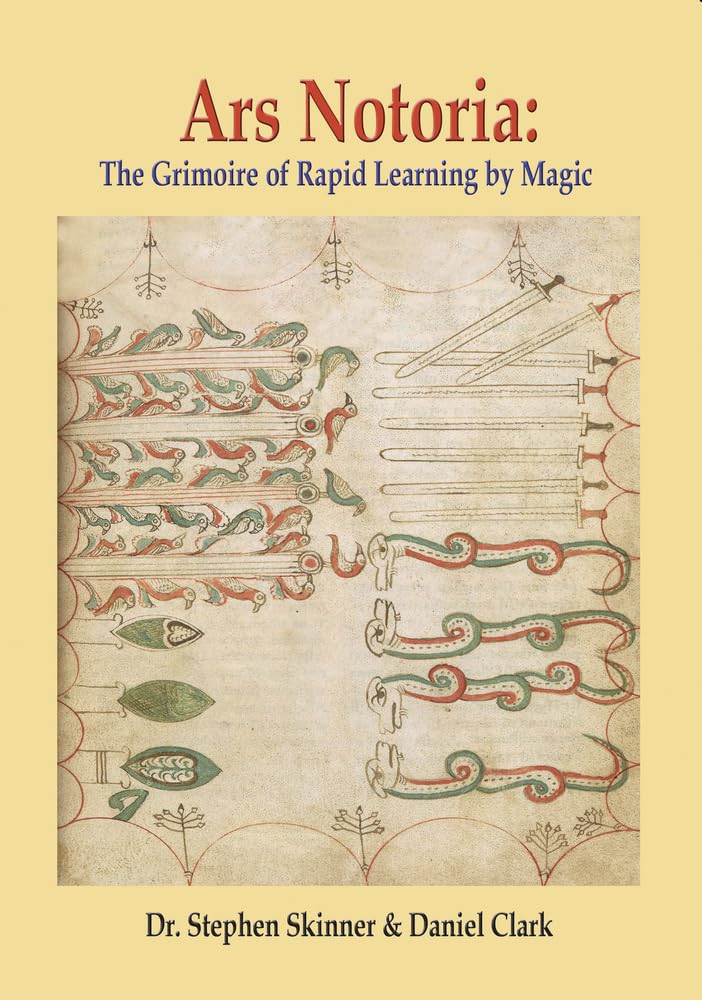 Ars Notoria: The Grimoire of Rapid Learning by Magic, with the Golden Flowers of Apollonius of Tyana,New