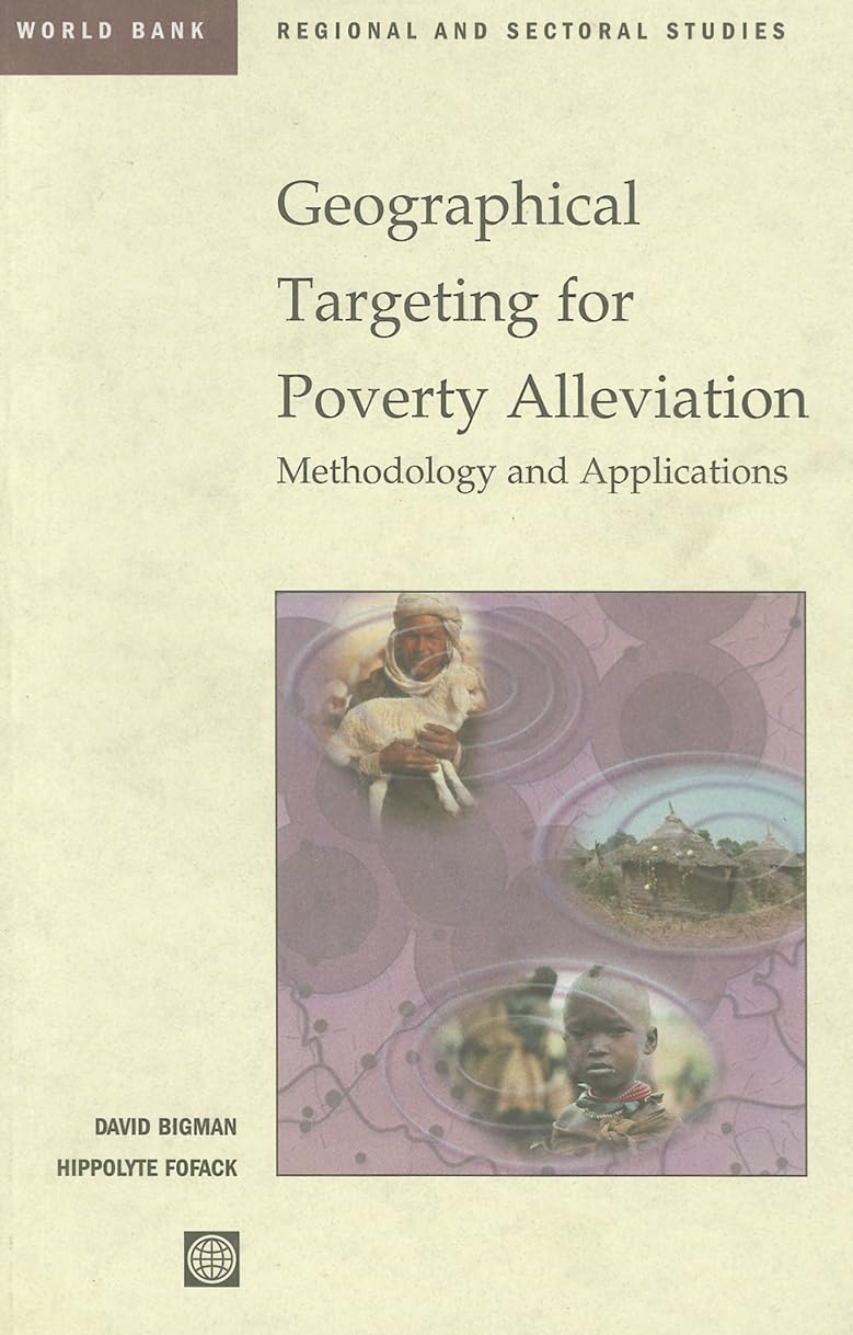 Geographical Targeting For Poverty Alleviation: Methodology And Applications (World Bank Regional And Sectoral Studies),New