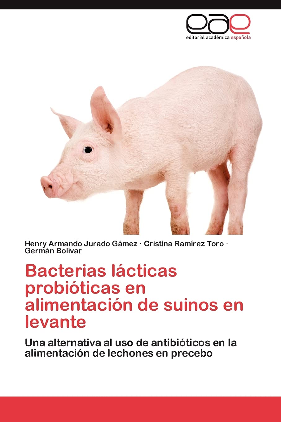 Bacterias lcticas probiticas en alimentacin de suinos en levante: Una alternativa al uso de antibiticos en la alimentaci,Used