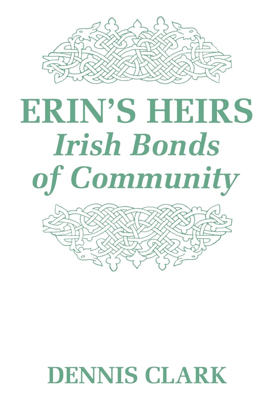 Erin'S Heirs: Irish Bonds Of Community,New