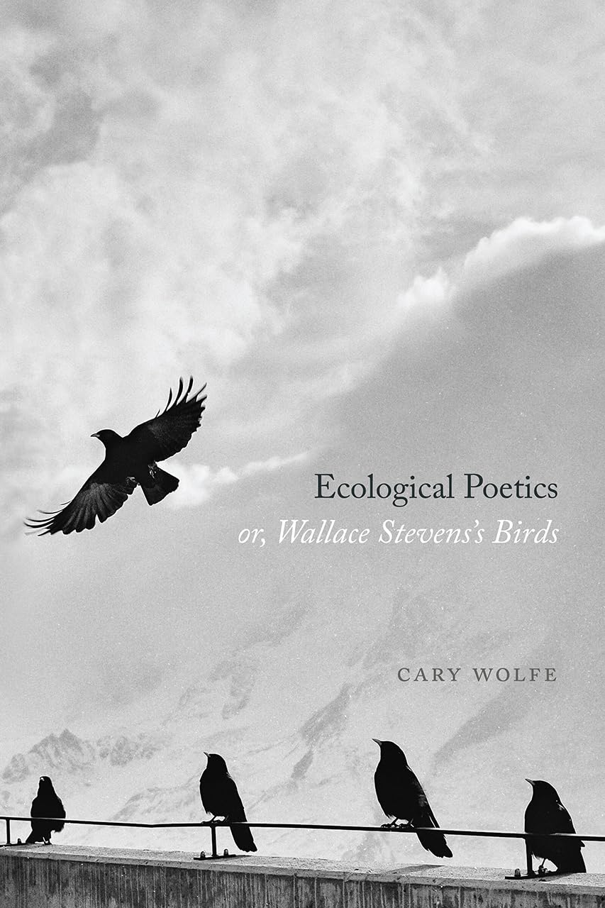 Ecological Poetics; or, Wallace Stevenss Birds,New
