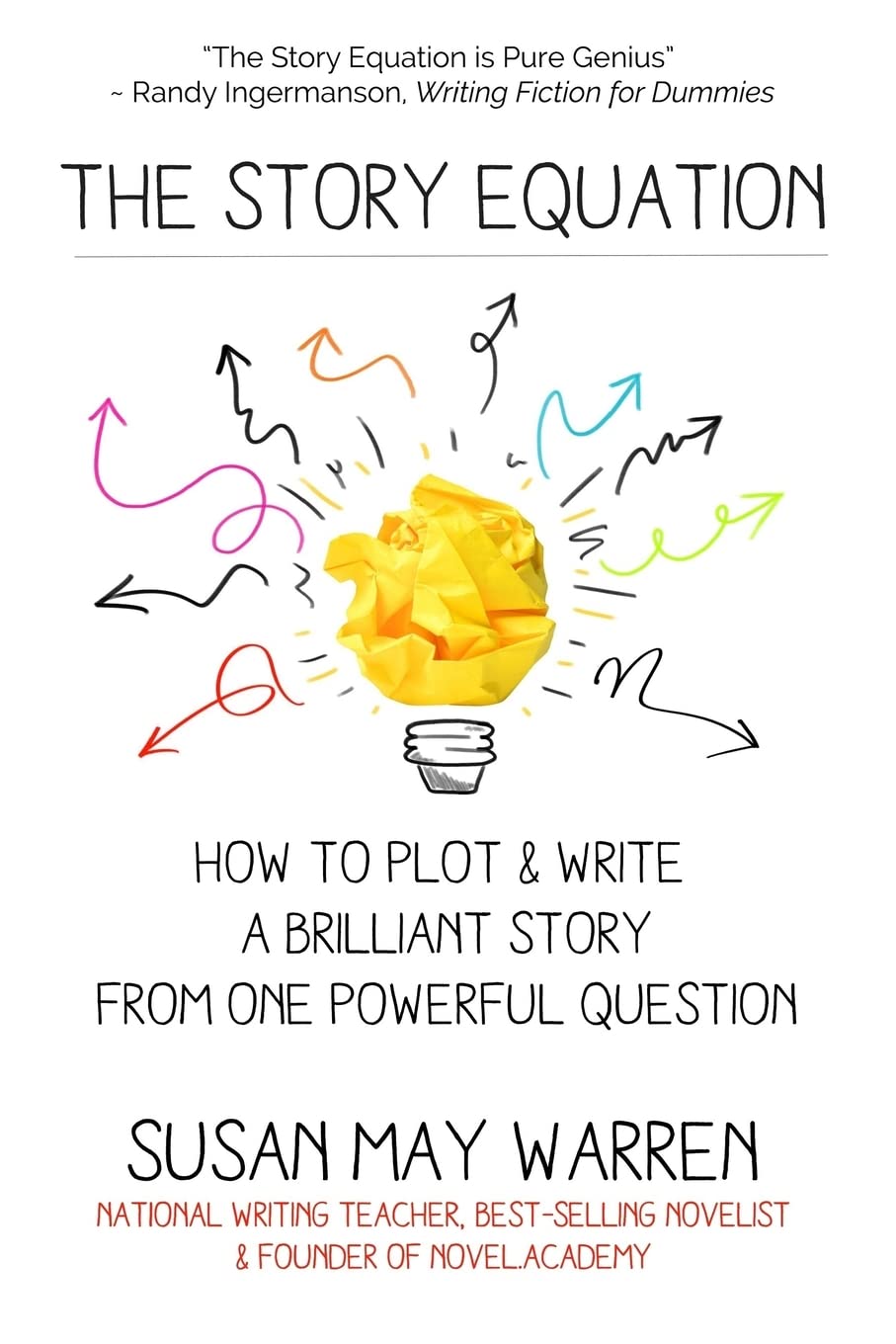 The Story Equation: How to Plot and Write a Brilliant Story with One Powerful Question (Brilliant Writer Series),Used