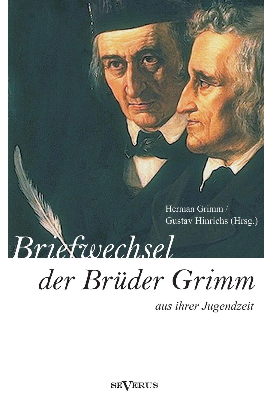 Briefwechsel zwischen Jacob und Wilhelm Grimm aus der Jugendzeit. Herausgegeben von Herman Grimm und Gustav Hinrichs (German Edi,Used