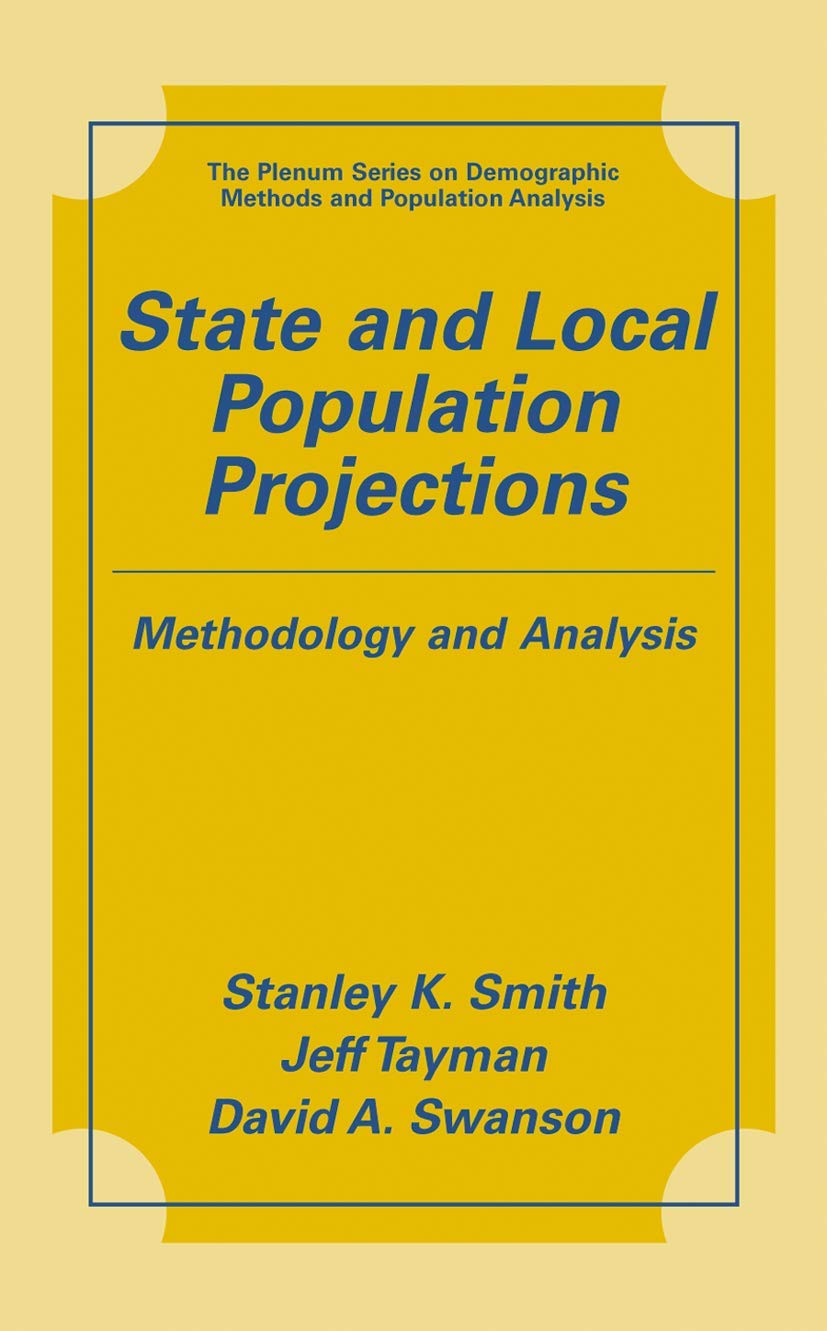 State and Local Population Projections: Methodology and Analysis (The Springer Series on Demographic Methods and Population Anal,New