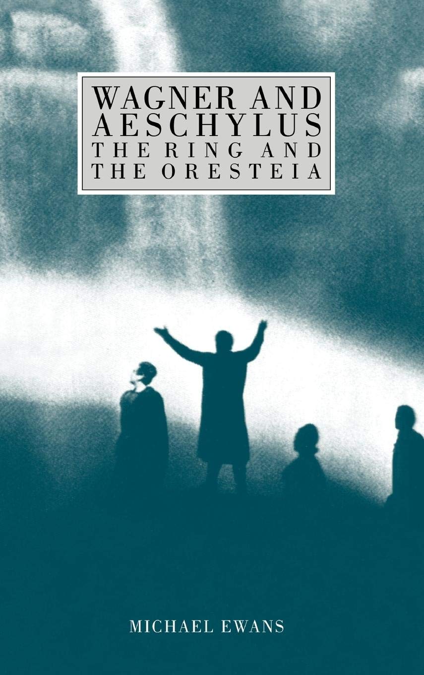 Wagner and Aeschylus: The Ring and The Oresteia,Used