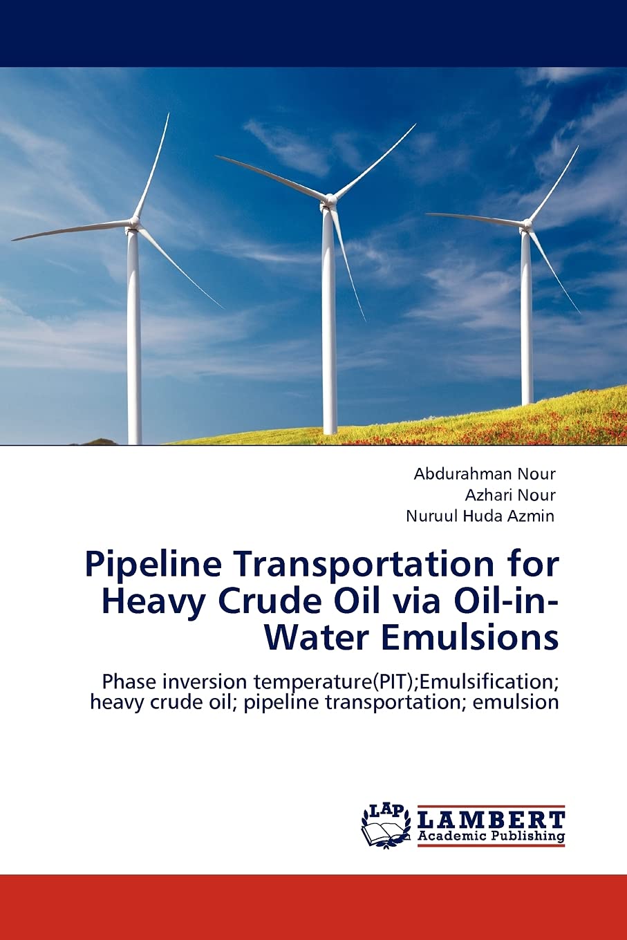 Pipeline Transportation for Heavy Crude Oil via OilinWater Emulsions: Phase inversion temperature(PIT);Emulsification; heavy c,Used