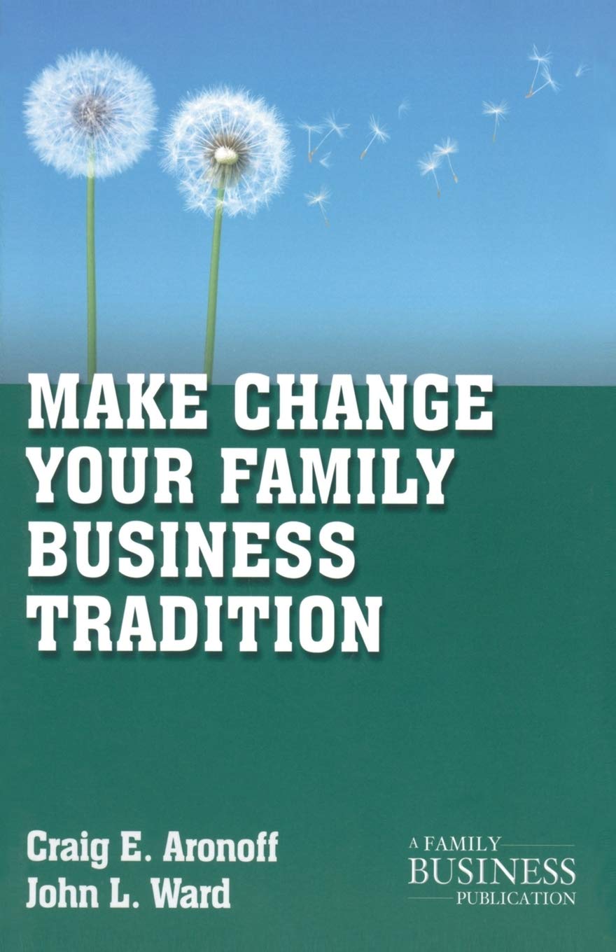 Make Change Your Family Business Tradition (A Family Business Publication),New