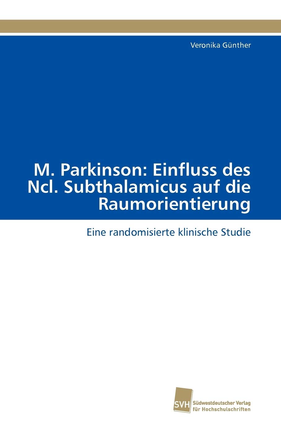 M. Parkinson: Einfluss des Ncl. Subthalamicus auf die Raumorientierung: Eine randomisierte klinische Studie (German Edition),Used