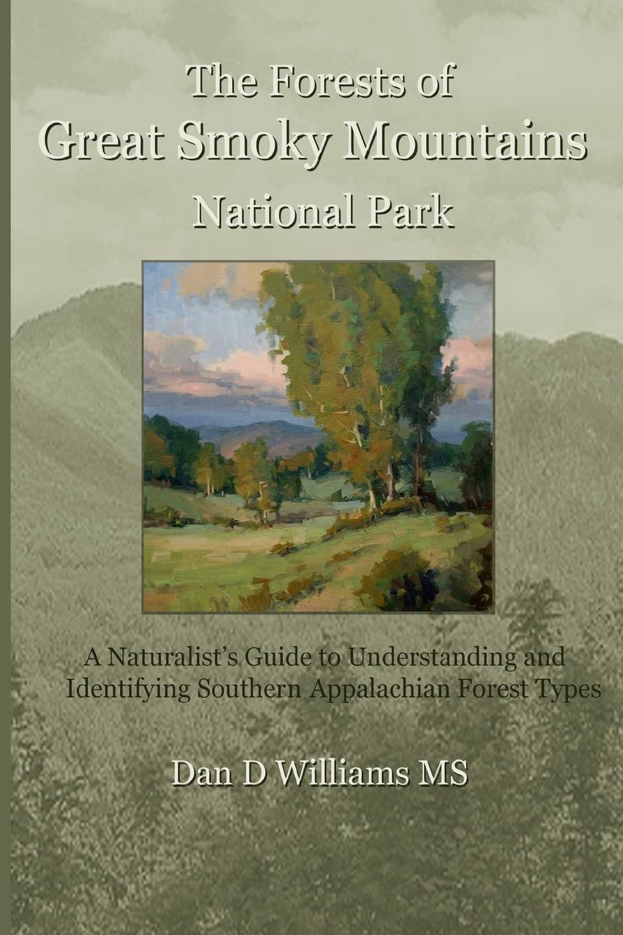 The Forests Of Great Smoky Mountains National Park: A Naturalist'S Guide To Understanding And Identifying Southern Appalachian F,Used