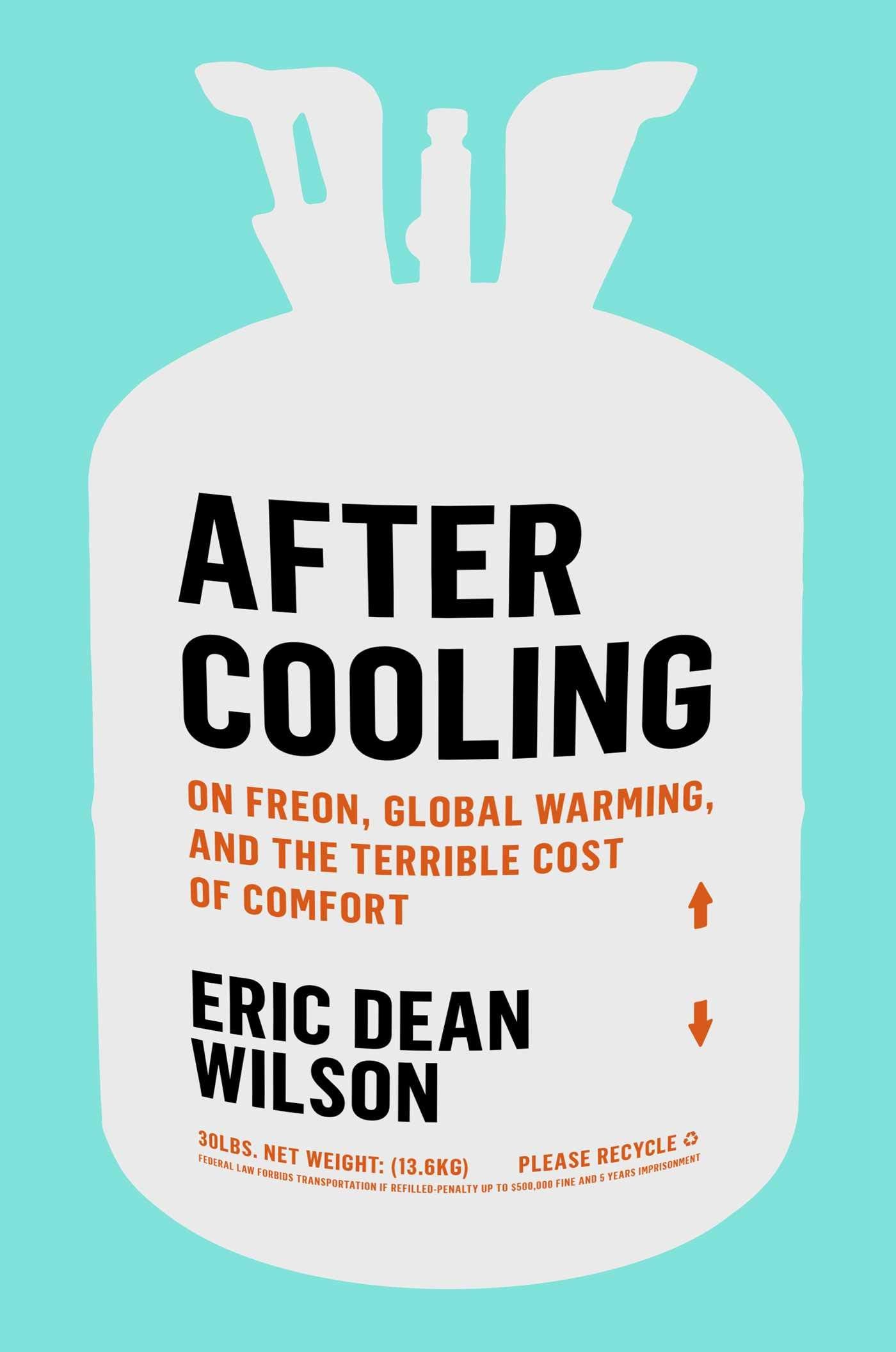 After Cooling: On Freon, Global Warming, and the Terrible Cost of Comfort,Used
